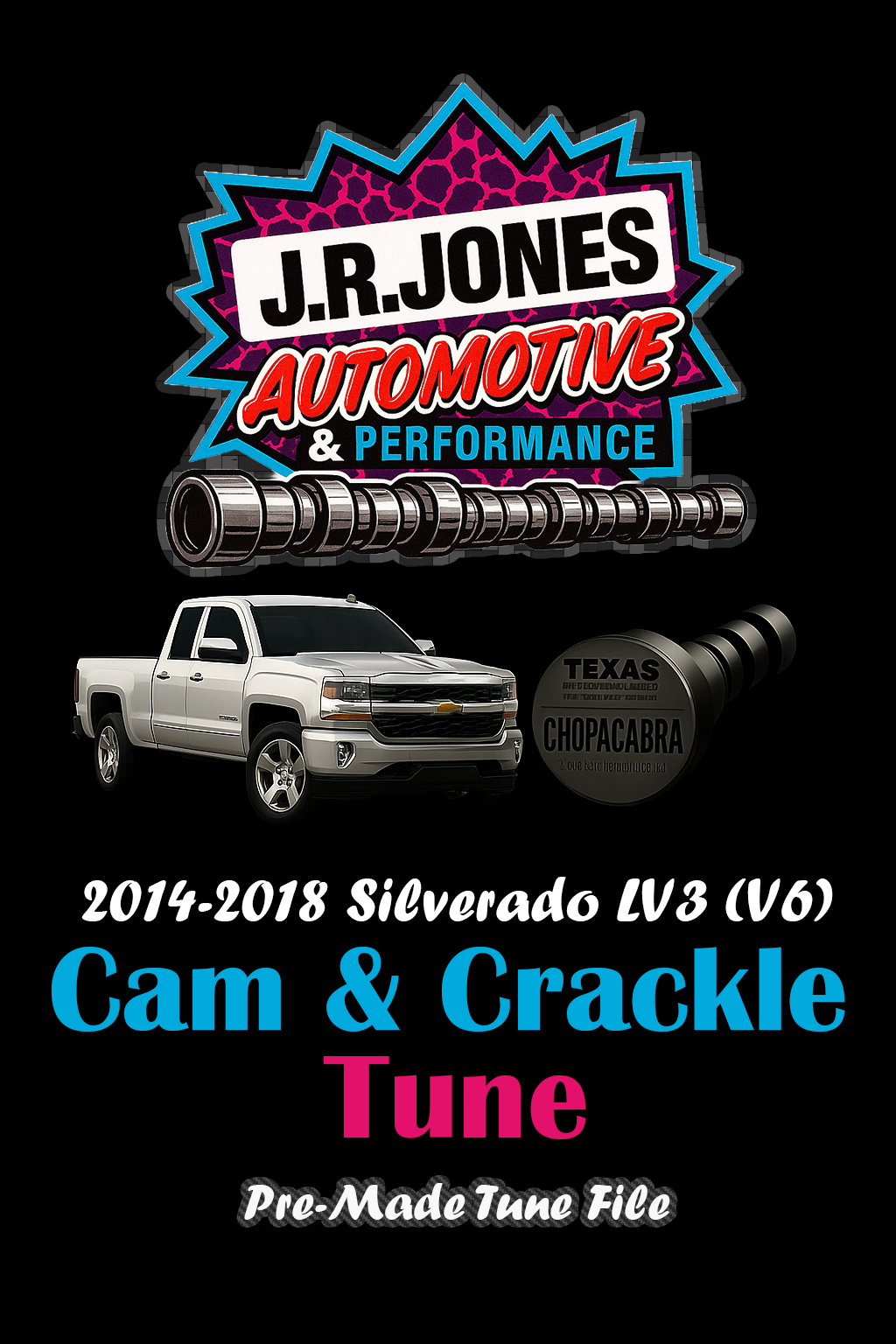 2014-2018 Chevy Silverado, Sierra LV3 (V6) |  Chopacabra Cam, Crackle Tune and Others  Pre-Written Tune Files (HP Tuners Required)