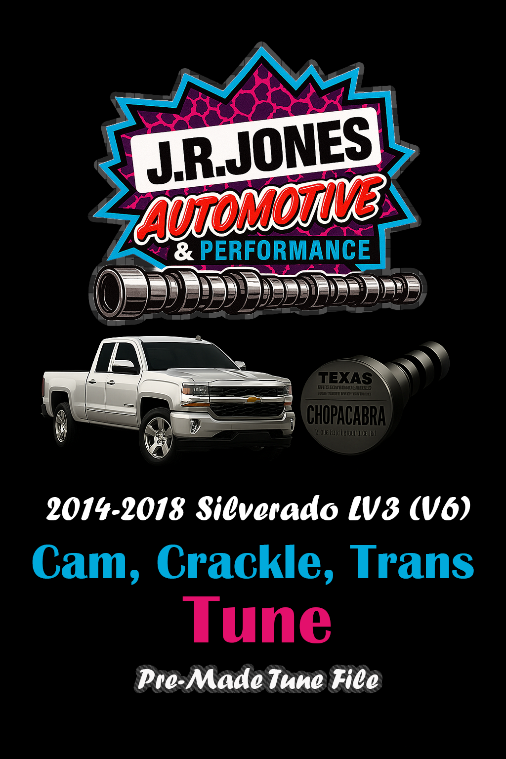 2014-2018 Chevy Silverado, Sierra LV3 (V6) |  Chopacabra Cam, Crackle Tune and Others  Pre-Written Tune Files (HP Tuners Required)